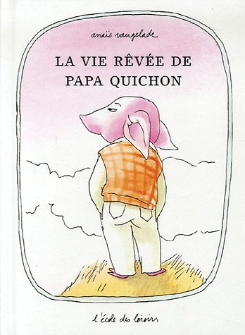 La vie rêvée de papa Quichon