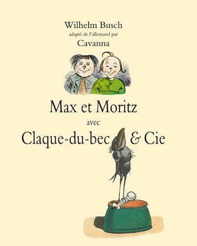 Max et Moritz avec Claque-du-bec et Cie [compagnie]