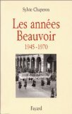 années Beauvoir : 1945-1970 (Les)