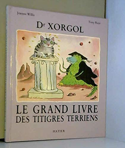 Dr Xorgol le grand livre des Titigres Terriens