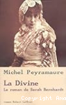 La Divine : Le Roman de Sarah Bernhardt