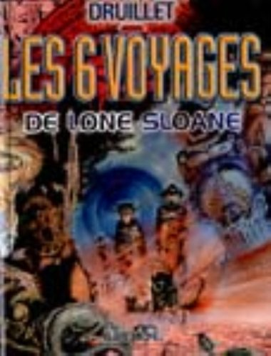 6 voyages de Lone Sloane (Les)