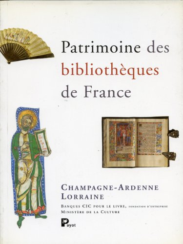 Patrimoine des Bibliothèques de France : Champagne-Ardenne , Lorraine