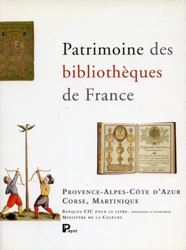 Patrimoine des bibliothèques de France : Provence-Alpes-Cote d'Azur , corse , Martinique