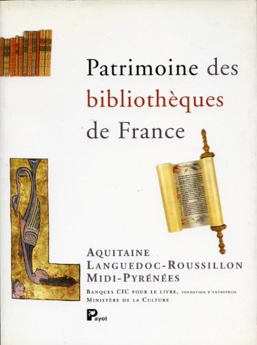 Patrimoine des Bibliothèques de France : Aquitaine , Languedoc-Roussillon , Midi -Pyrénées