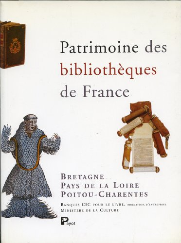 Patrimoine des bibliothèques de France : Bretagne , Pays de la Loire , Poitou-Charentes
