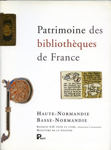 Patrimoine des Bibliothèques de France : Haute-Normandie .Basse- Normandie