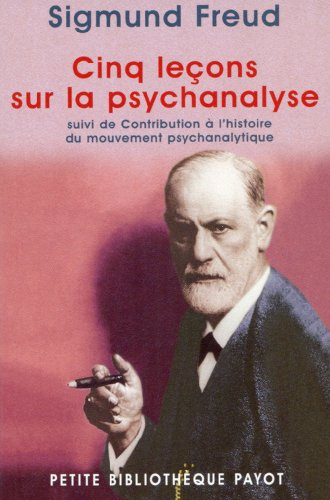 cinq leçons sur la psychanalyse ; Suivi de : Contribution à l'histoire du mouvement psychanalytique
