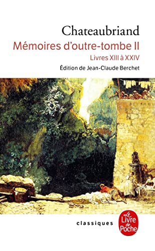 Mémoires d'outre-tombe : Livres XIII à XXIV