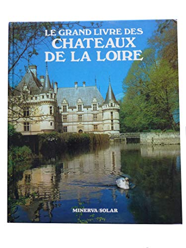 grand livre des châteaux de la Loire (Le)
