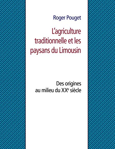 L'agriculture traditionnelle et les paysans du Limousin