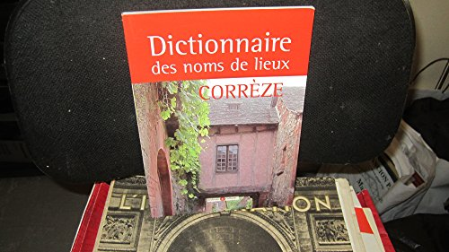 Dictionnaire des noms de lieux de la Correze