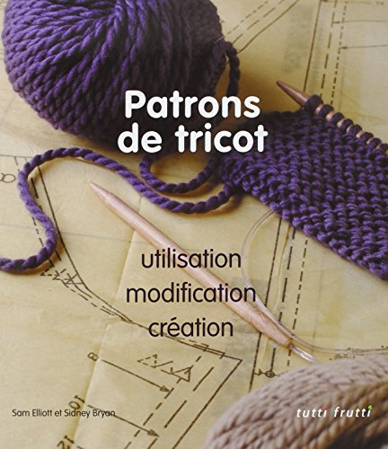 Patrons de tricot : utilisation, modification, cr¥ation