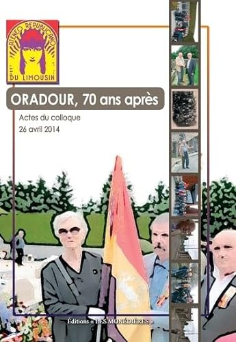 Oradour-sur-Glane, 70 ans après