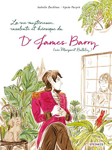 La Vie mystérieuse, insolente et héroïque du Dr James Barry (née Margaret Bulkley)