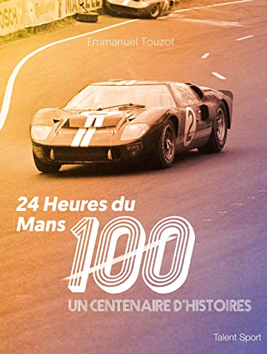 24 Heures du Mans, 100 ans