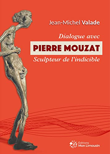 Dialogue avec Pierre Mouzat sculpteur de l'indicible