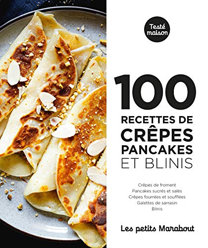 100 recettes crêpes, pancakes et blinis