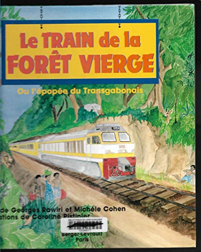Train de la forêt vierge ou l'popéedu Transgabonais (Le)