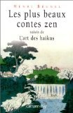Les plus beaux contes zen ; suivis de L'art des haïkus
