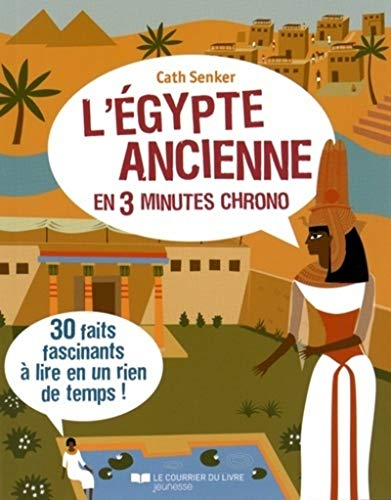 Egypte ancienne en 3 minutes chrono (L')
