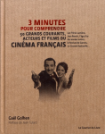 3 minutes pour comprendre 50 grands courants, acteurs et films du cinéma français