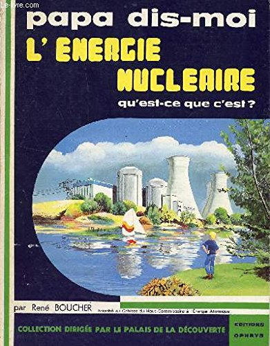 Energie nucléaire, qu'est-ce que c'est ? (L')