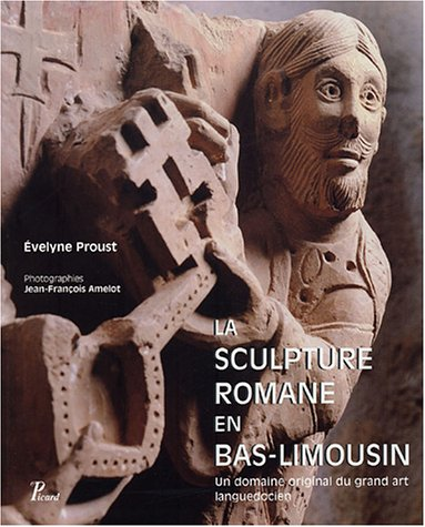 La Sculpture romane en Bas-Limousin : un domaine original du grand art languedocien