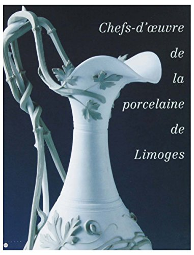 Chefs-d'oeuvre de la porcelaine de Limoges