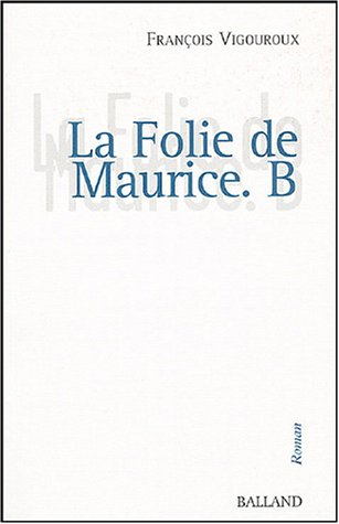 Folie de Maurice B. (La)