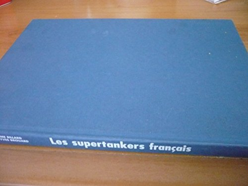 Les supertankers français, les géants des mers