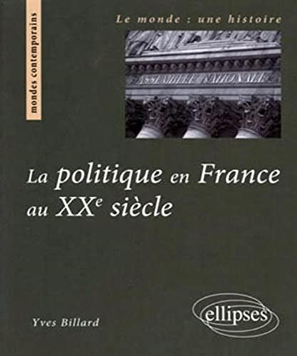 Politique en France au XX?eme si?ecle (La)