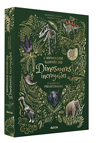 L'anthologie illustrée des dinosaures incroyables et autres vies préhistoriques
