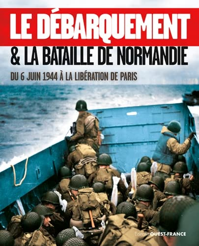 Le D?ebarquement & la bataille de Normandie
