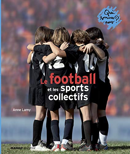 football et les sports collectifs (Le)