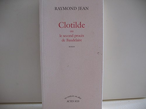 Clothilde ou le second procès de Baudelaire