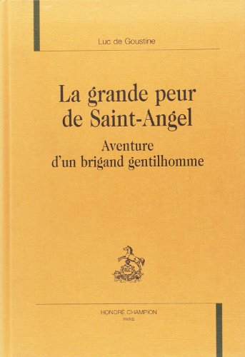 Grande peur de Saint-Angel : aventure d'un brigand gentilhomme (La)