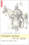 empire Khazar : VIIe-XIe siècle, l'énigme d'un peuple cavalier (L')
