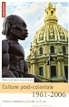 Culture post-coloniale 1961-2006 : Traces et mémoires coloniales en France