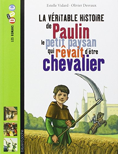 La Véritable histoire de Paulin, le petit paysan qui rêvait d'être chevalier