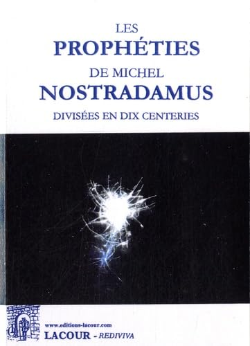 Les prophéties de Michel Nostradamus divisées en dix centeries