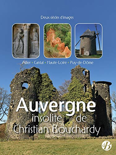 L'Auvergne insolite de Christian Bouchardy