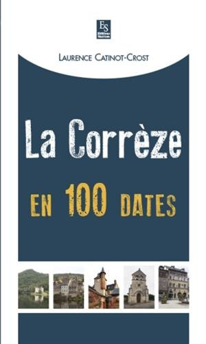 La Corrèze en 100 dates