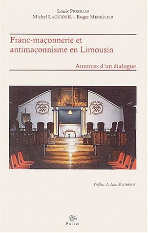 Franc-maçonnerie et antimaçonnisme en Limousin : amorces d'un dialogue