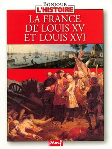 France de Louis XV et Louis XVI (La)