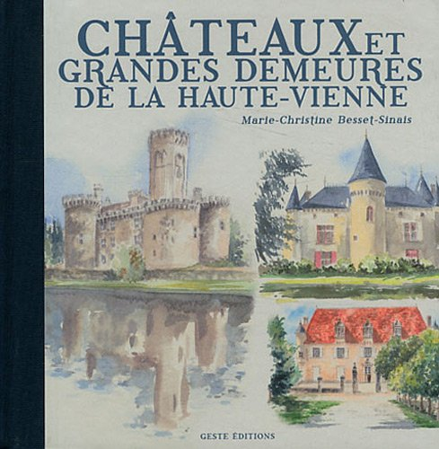 Châteaux et grandes demeures dela Haute-Vienne