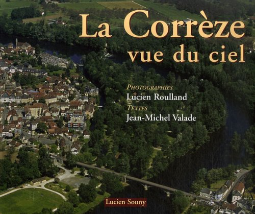 Corrèze vue du ciel (La)