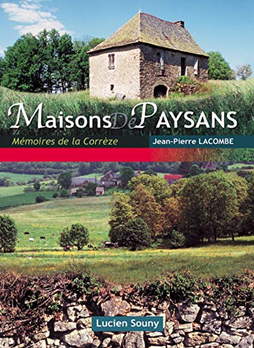 Maisons de paysans, mémoires de la Corrèze