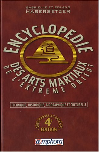 Encyclopédie technique, historique, biographique et culturelle des arts martiaux de l'Extrême-Orient