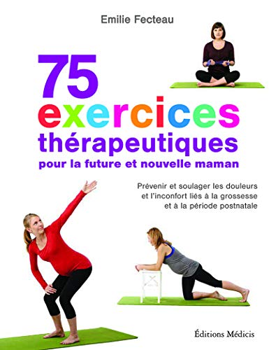 75 exercices thérapeutiques pour la future et nouvelle maman